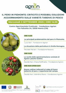 03/09/2025 - IL PERO IN PIEMONTE: CRITICITA' E POSSIBILI SOLUZIONI. AGGIORNAMENTO SULLE VARIETA' TARDIVE DI PESCO. @ Fondazione Agrion - Centro Sperimentale Frutticolo